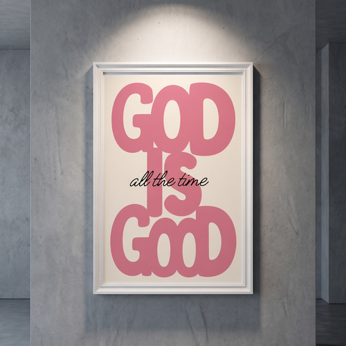 God Is Good pink typography poster with black “all the time” script on cream, shown in a white frame against a gray wall.